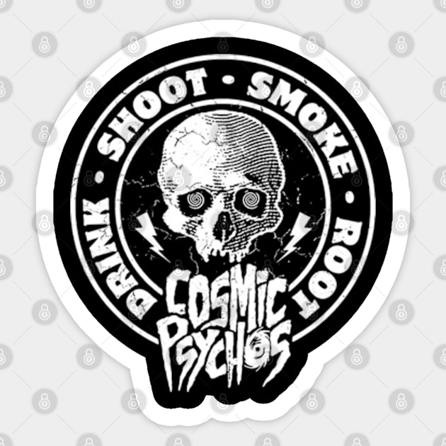 Cosmic Psychos - Drink, shoot, smoke, root Sticker by CosmicAngerDesign